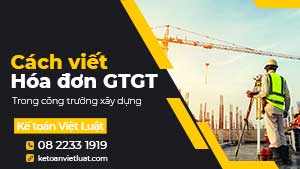 Cách viết hóa đơn GTGT trong công trình xây dựng